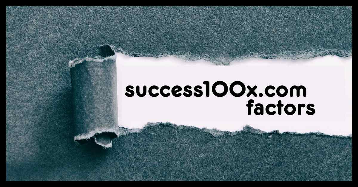 How Success100x.com Factors In to Achieve Your Goals